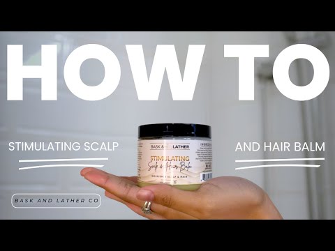 Bask & Lather Stimulating Scalp & Hair Balm